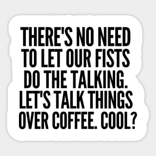 Let's talk over coffee. Sticker